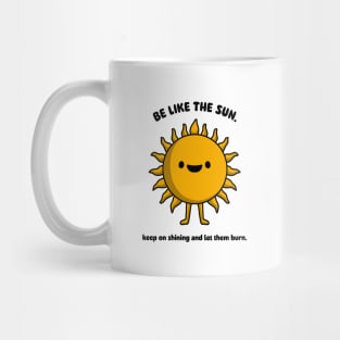 Be like the sun Mug